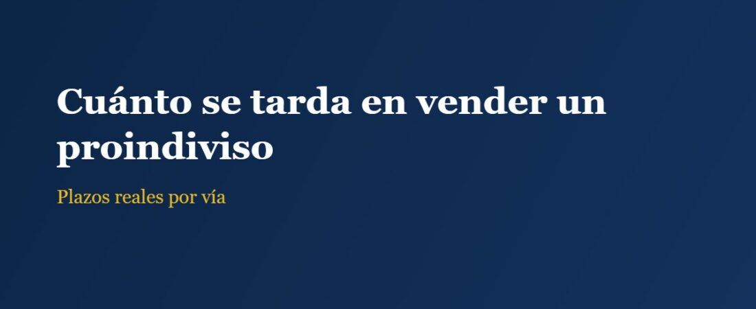 Cuánto se tarda en vender un proindiviso